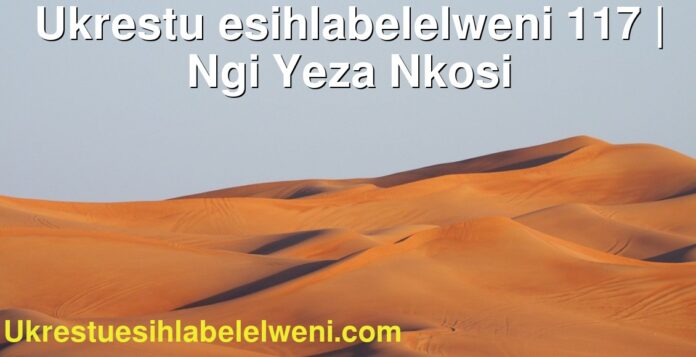 Ukrestu esihlabelelweni 117 | Ngi Yeza Nkosi