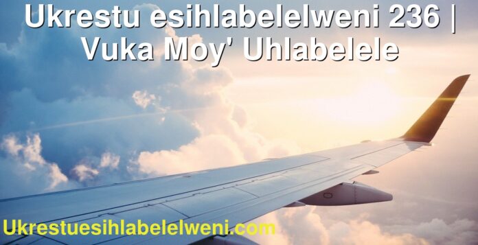 Ukrestu esihlabelelweni 236 | Vuka Moy' Uhlabelele