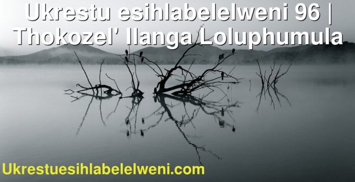 Ukrestu esihlabelelweni 96 | Thokozel' Ilanga Loluphumula